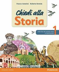 Chiedi alla storia. Con espansione online. Vol. 1: Storia antica. Dalla fine del mondo antico al Quattrocento. Io cittadino, io cittadina