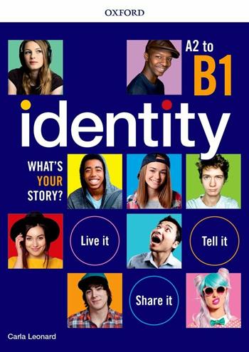 Identity. What's your story? A2-B1. Standard pack. Per il biennio delle Scuole superiori.