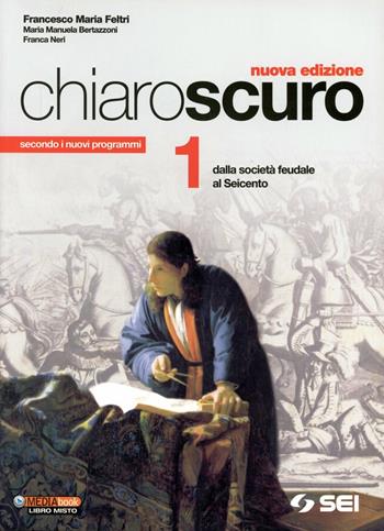 Chiaroscuro. Vol. 1: Dalla società feudale al Seicento