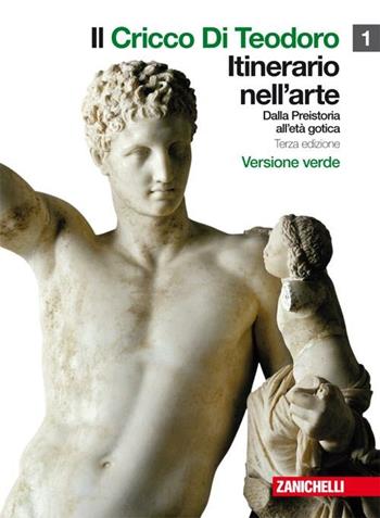 Il cricco di Teodoro. Itinerario nell'arte. Ediz. verde. Con espansione online. Vol. 1: Dalla Preistoria all'età gotica.