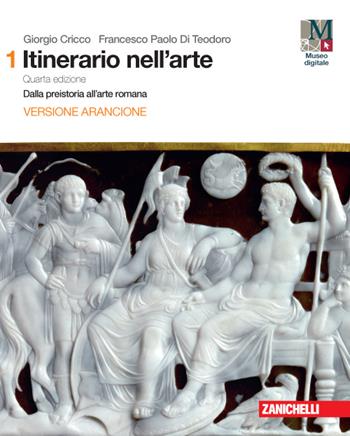 Itinerario nell'arte con itinerari nella città. Ediz. arancione. Con e-book. Con espansione online. Vol. 1: Dalla preistoria all'arte romana