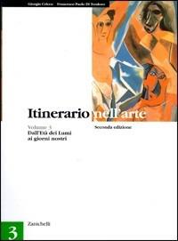 Itinerario nell'arte. Con espansione online. Vol. 3: Dall'età dei Lumi ai giorni nostri.