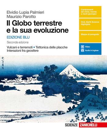 Il globo terrestre e la sua evoluzione. Vulcani e terremoti, tettonica delle placche, interazioni fra geosfere. Ediz. blu.