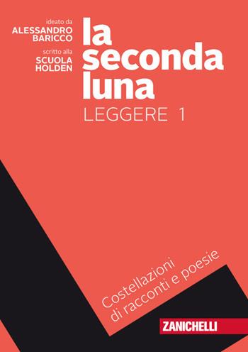 La seconda luna. Leggere. Costellazioni di racconti e poesie.  Vol. 1