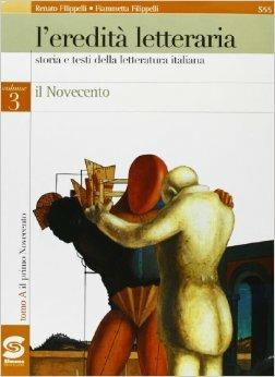 L' eredità letteraria. Storia e testi della letteratura italiana per il triennio. Vol. 3