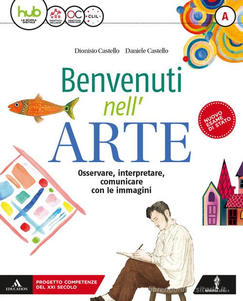 Benvenuti nell'arte. Per la Scuola media.