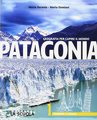 Patagonia. Geografia per capire il mondo. vol. 1