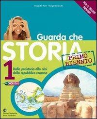 Guarda che storia. Ediz. blu.  Vol. 1: Dalla preistoria alla crisi della repubblica romana