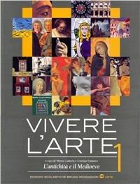 Vivere l'arte. Vol. 1: L'antichità e il Medioevo