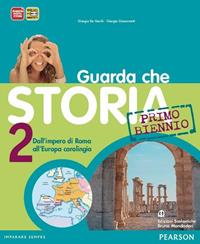 Guarda che storia. Per il biennio delle Scuole superiori. Con espansione online. Vol. 2: Dall'impero di Roma all'Europa carolingia