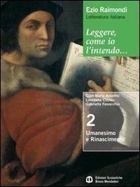 Leggere, come io l'intendo. Con espansione online. Vol. 2: Umanesimo e Rinascimento