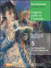 Leggere, come io l'intendo. Con espansione online. Vol. 5: Dal naturalismo al primo Novecento