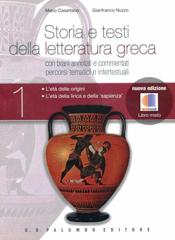 Storia e testi della letteratura greca.Vol. 1: L'età delle origini. L'età della lirica e della «sapienza».