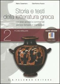 Storia e testi della letteratura greca.Vol. 2: L'età della polis.